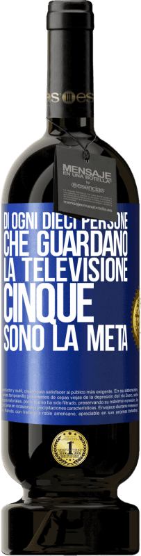 49,95 € Spedizione Gratuita | Vino rosso Edizione Premium MBS® Riserva Di ogni dieci persone che guardano la televisione, cinque sono la metà Etichetta Blu. Etichetta personalizzabile Riserva 12 Mesi Raccogliere 2015 Tempranillo