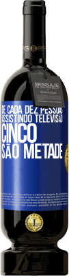 49,95 € Envio grátis | Vinho tinto Edição Premium MBS® Reserva De cada dez pessoas assistindo televisão, cinco são metade Etiqueta Azul. Etiqueta personalizável Reserva 12 Meses Colheita 2014 Tempranillo