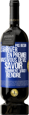 49,95 € Envoi gratuit | Vin rouge Édition Premium MBS® Réserve Vous n'avez pas besoin d'arriver en premier, mais vous devez savoir comment vous y rendre Étiquette Bleue. Étiquette personnalisable Réserve 12 Mois Récolte 2015 Tempranillo