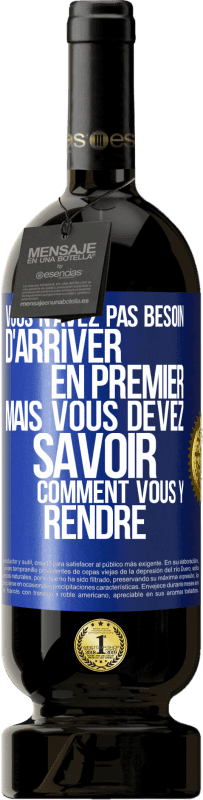 49,95 € Envoi gratuit | Vin rouge Édition Premium MBS® Réserve Vous n'avez pas besoin d'arriver en premier, mais vous devez savoir comment vous y rendre Étiquette Bleue. Étiquette personnalisable Réserve 12 Mois Récolte 2015 Tempranillo