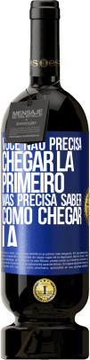 49,95 € Envio grátis | Vinho tinto Edição Premium MBS® Reserva Você não precisa chegar lá primeiro, mas precisa saber como chegar lá Etiqueta Azul. Etiqueta personalizável Reserva 12 Meses Colheita 2014 Tempranillo