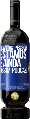 49,95 € Envio grátis | Vinho tinto Edição Premium MBS® Reserva Quantas pessoas estamos e ainda assim poucas? Etiqueta Azul. Etiqueta personalizável Reserva 12 Meses Colheita 2016 Tempranillo