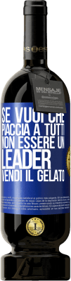 49,95 € Spedizione Gratuita | Vino rosso Edizione Premium MBS® Riserva Se vuoi che piaccia a tutti, non essere un leader. Vendi il gelato Etichetta Blu. Etichetta personalizzabile Riserva 12 Mesi Raccogliere 2014 Tempranillo