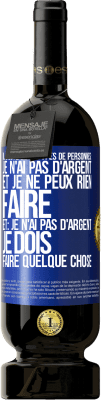 49,95 € Envoi gratuit | Vin rouge Édition Premium MBS® Réserve Il existe deux types de personnes: Je n'ai pas d'argent et je ne peux rien faire; et: Je n'ai pas d'argent, je dois faire quelqu Étiquette Bleue. Étiquette personnalisable Réserve 12 Mois Récolte 2015 Tempranillo