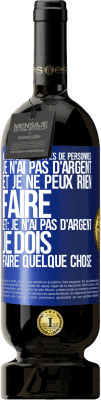 49,95 € Envoi gratuit | Vin rouge Édition Premium MBS® Réserve Il existe deux types de personnes: Je n'ai pas d'argent et je ne peux rien faire; et: Je n'ai pas d'argent, je dois faire quelqu Étiquette Bleue. Étiquette personnalisable Réserve 12 Mois Récolte 2016 Tempranillo