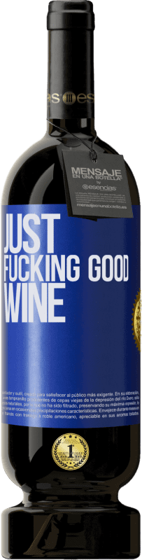 49,95 € Envío gratis | Vino Tinto Edición Premium MBS® Reserva Just fucking good wine Etiqueta Azul. Etiqueta personalizable Reserva 12 Meses Cosecha 2014 Tempranillo