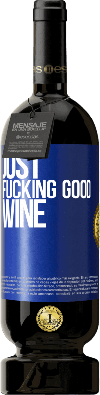 49,95 € Spedizione Gratuita | Vino rosso Edizione Premium MBS® Riserva Just fucking good wine Etichetta Blu. Etichetta personalizzabile Riserva 12 Mesi Raccogliere 2015 Tempranillo