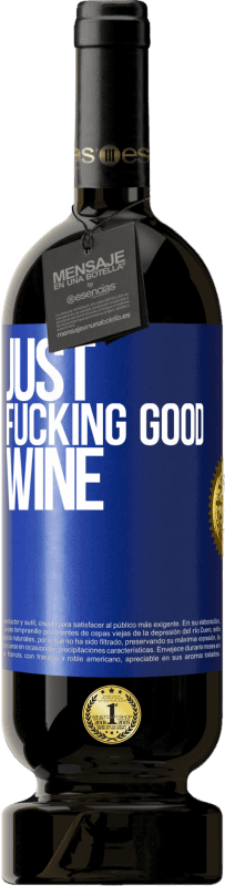 49,95 € Envio grátis | Vinho tinto Edição Premium MBS® Reserva Just fucking good wine Etiqueta Azul. Etiqueta personalizável Reserva 12 Meses Colheita 2014 Tempranillo