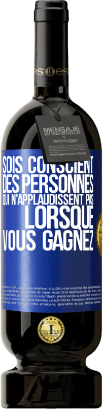 49,95 € Envoi gratuit | Vin rouge Édition Premium MBS® Réserve Sois conscient des personnes qui n'applaudissent pas lorsque vous gagnez Étiquette Bleue. Étiquette personnalisable Réserve 12 Mois Récolte 2015 Tempranillo