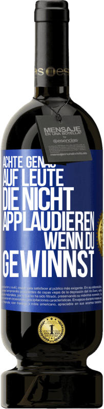 49,95 € Kostenloser Versand | Rotwein Premium Ausgabe MBS® Reserve Achte genau auf Leute, die nicht applaudieren, wenn du gewinnst Blaue Markierung. Anpassbares Etikett Reserve 12 Monate Ernte 2015 Tempranillo