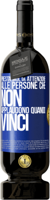 49,95 € Spedizione Gratuita | Vino rosso Edizione Premium MBS® Riserva Presta molta attenzione alle persone che non applaudono quando vinci Etichetta Blu. Etichetta personalizzabile Riserva 12 Mesi Raccogliere 2014 Tempranillo