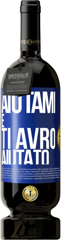 49,95 € Spedizione Gratuita | Vino rosso Edizione Premium MBS® Riserva Aiutami e ti avrò aiutato Etichetta Blu. Etichetta personalizzabile Riserva 12 Mesi Raccogliere 2015 Tempranillo