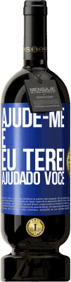 49,95 € Envio grátis | Vinho tinto Edição Premium MBS® Reserva Ajude-me e eu terei ajudado você Etiqueta Azul. Etiqueta personalizável Reserva 12 Meses Colheita 2015 Tempranillo