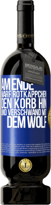 49,95 € Kostenloser Versand | Rotwein Premium Ausgabe MBS® Reserve Am Ende warf Rotkäppchen den Korb hin und verschwand mit dem Wolf Blaue Markierung. Anpassbares Etikett Reserve 12 Monate Ernte 2016 Tempranillo