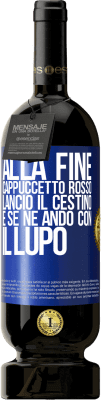 49,95 € Spedizione Gratuita | Vino rosso Edizione Premium MBS® Riserva Alla fine, Cappuccetto Rosso lanciò il cestino e se ne andò con il lupo Etichetta Blu. Etichetta personalizzabile Riserva 12 Mesi Raccogliere 2015 Tempranillo