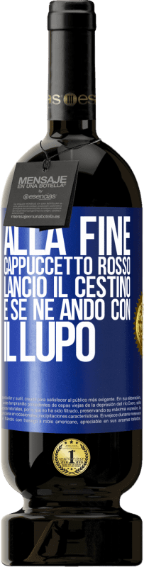 49,95 € Spedizione Gratuita | Vino rosso Edizione Premium MBS® Riserva Alla fine, Cappuccetto Rosso lanciò il cestino e se ne andò con il lupo Etichetta Blu. Etichetta personalizzabile Riserva 12 Mesi Raccogliere 2015 Tempranillo