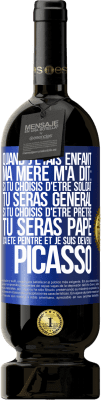 49,95 € Envoi gratuit | Vin rouge Édition Premium MBS® Réserve Quand j'étais enfant, ma mère m'a dit: si tu choisis d'être soldat tu seras général. Si tu choisis d'être prêtre tu seras Pape. Étiquette Bleue. Étiquette personnalisable Réserve 12 Mois Récolte 2015 Tempranillo