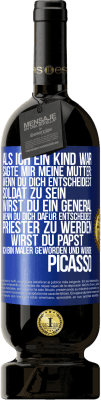 49,95 € Kostenloser Versand | Rotwein Premium Ausgabe MBS® Reserve Als ich ein Kind war, sagte mir meine Mutter: Wenn du dich entscheidest, Soldat zu sein, wirst du ein General. Wenn du dich dafü Blaue Markierung. Anpassbares Etikett Reserve 12 Monate Ernte 2015 Tempranillo