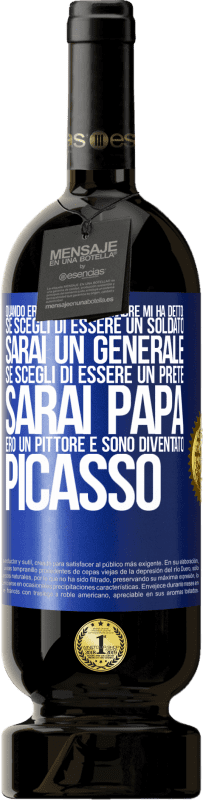 49,95 € Spedizione Gratuita | Vino rosso Edizione Premium MBS® Riserva Quando ero piccola mia madre mi ha detto: se scegli di essere un soldato, sarai un generale Se scegli di essere un prete, Etichetta Blu. Etichetta personalizzabile Riserva 12 Mesi Raccogliere 2015 Tempranillo