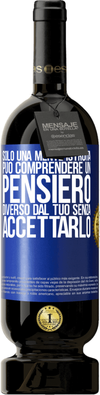 49,95 € Spedizione Gratuita | Vino rosso Edizione Premium MBS® Riserva Solo una mente istruita può comprendere un pensiero diverso dal tuo senza accettarlo Etichetta Blu. Etichetta personalizzabile Riserva 12 Mesi Raccogliere 2016 Tempranillo