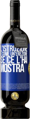 49,95 € Spedizione Gratuita | Vino rosso Edizione Premium MBS® Riserva L'istruzione è come un'erezione. Se ce l'hai, mostra Etichetta Blu. Etichetta personalizzabile Riserva 12 Mesi Raccogliere 2016 Tempranillo