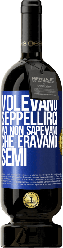 49,95 € Spedizione Gratuita | Vino rosso Edizione Premium MBS® Riserva Volevano seppellirci. Ma non sapevano che eravamo semi Etichetta Blu. Etichetta personalizzabile Riserva 12 Mesi Raccogliere 2015 Tempranillo