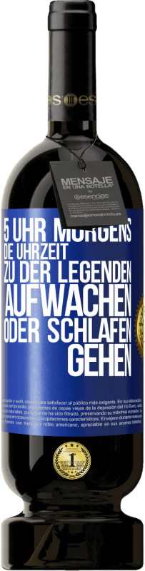 49,95 € Kostenloser Versand | Rotwein Premium Ausgabe MBS® Reserve 5 Uhr morgens. Die Uhrzeit, zu der Legenden aufwachen oder schlafen gehen Blaue Markierung. Anpassbares Etikett Reserve 12 Monate Ernte 2015 Tempranillo