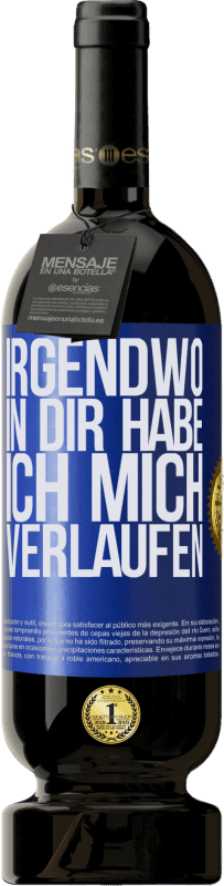 49,95 € Kostenloser Versand | Rotwein Premium Ausgabe MBS® Reserve Irgendwo in dir habe ich mich verlaufen Blaue Markierung. Anpassbares Etikett Reserve 12 Monate Ernte 2015 Tempranillo