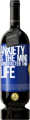 49,95 € Free Shipping | Red Wine Premium Edition MBS® Reserve Anxiety is the mind going faster than life Blue Label. Customizable label Reserve 12 Months Harvest 2016 Tempranillo