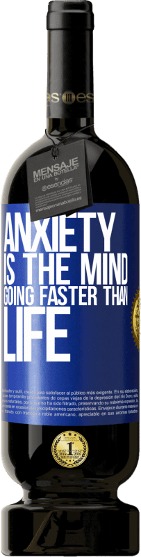 49,95 € Free Shipping | Red Wine Premium Edition MBS® Reserve Anxiety is the mind going faster than life Blue Label. Customizable label Reserve 12 Months Harvest 2015 Tempranillo