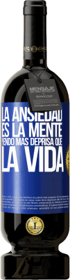 49,95 € Envío gratis | Vino Tinto Edición Premium MBS® Reserva La ansiedad es la mente yendo más deprisa que la vida Etiqueta Azul. Etiqueta personalizable Reserva 12 Meses Cosecha 2016 Tempranillo