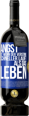 49,95 € Kostenloser Versand | Rotwein Premium Ausgabe MBS® Reserve Angst ist wenn der Verstand schneller läuft als das Leben Blaue Markierung. Anpassbares Etikett Reserve 12 Monate Ernte 2015 Tempranillo