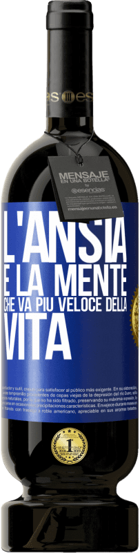 49,95 € Spedizione Gratuita | Vino rosso Edizione Premium MBS® Riserva L'ansia è la mente che va più veloce della vita Etichetta Blu. Etichetta personalizzabile Riserva 12 Mesi Raccogliere 2015 Tempranillo