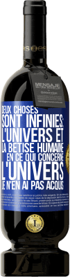 49,95 € Envoi gratuit | Vin rouge Édition Premium MBS® Réserve Deux choses sont infinies: l'univers et la bêtise humaine, en ce qui concerne l'univers, je n'en ai pas acquis la certitude abso Étiquette Bleue. Étiquette personnalisable Réserve 12 Mois Récolte 2015 Tempranillo