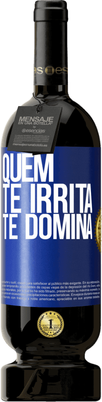 49,95 € Envio grátis | Vinho tinto Edição Premium MBS® Reserva Quem te irrita, te domina Etiqueta Azul. Etiqueta personalizável Reserva 12 Meses Colheita 2015 Tempranillo