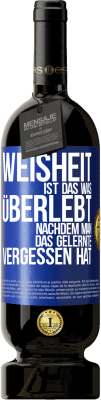 49,95 € Kostenloser Versand | Rotwein Premium Ausgabe MBS® Reserve Weisheit ist das, was überlebt, nachdem man das Gelernte vergessen hat Blaue Markierung. Anpassbares Etikett Reserve 12 Monate Ernte 2015 Tempranillo