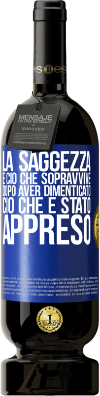 49,95 € Spedizione Gratuita | Vino rosso Edizione Premium MBS® Riserva La saggezza è ciò che sopravvive dopo aver dimenticato ciò che è stato appreso Etichetta Blu. Etichetta personalizzabile Riserva 12 Mesi Raccogliere 2015 Tempranillo