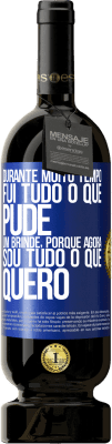 49,95 € Envio grátis | Vinho tinto Edição Premium MBS® Reserva Durante muito tempo fui tudo o que pude. Um brinde, porque agora sou tudo o que quero Etiqueta Azul. Etiqueta personalizável Reserva 12 Meses Colheita 2014 Tempranillo