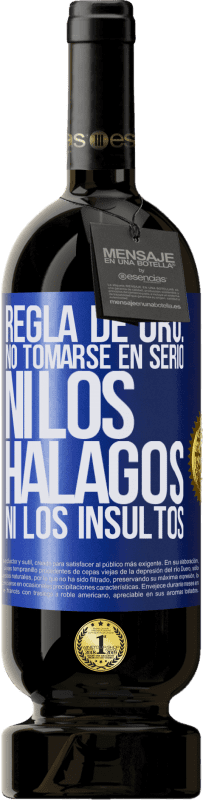 49,95 € Envío gratis | Vino Tinto Edición Premium MBS® Reserva Regla de oro: no tomarse en serio ni los halagos, ni los insultos Etiqueta Azul. Etiqueta personalizable Reserva 12 Meses Cosecha 2015 Tempranillo