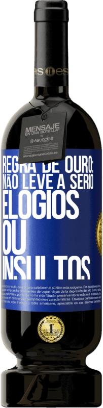 49,95 € Envio grátis | Vinho tinto Edição Premium MBS® Reserva Regra de ouro: não leve a sério elogios ou insultos Etiqueta Azul. Etiqueta personalizável Reserva 12 Meses Colheita 2015 Tempranillo