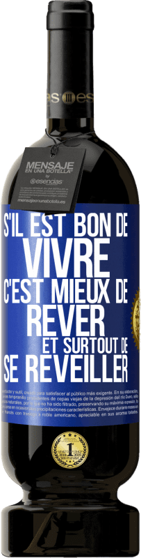 49,95 € Envoi gratuit | Vin rouge Édition Premium MBS® Réserve S'il est bon de vivre, c'est mieux de rêver et surtout de se réveiller Étiquette Bleue. Étiquette personnalisable Réserve 12 Mois Récolte 2015 Tempranillo