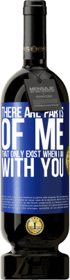 49,95 € Free Shipping | Red Wine Premium Edition MBS® Reserve There are parts of me that only exist when I am with you Blue Label. Customizable label Reserve 12 Months Harvest 2015 Tempranillo