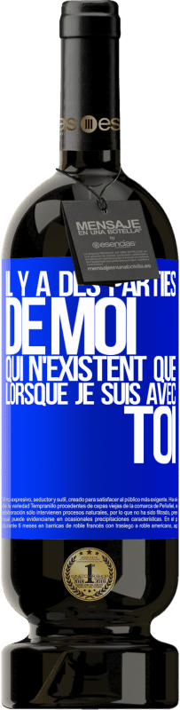 49,95 € Envoi gratuit | Vin rouge Édition Premium MBS® Réserve Il y a des parties de moi qui n'existent que lorsque je suis avec toi Étiquette Bleue. Étiquette personnalisable Réserve 12 Mois Récolte 2015 Tempranillo