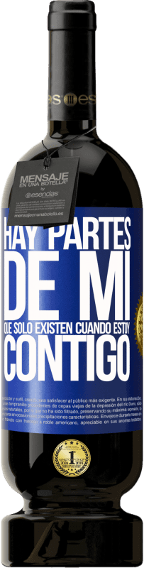 49,95 € Envío gratis | Vino Tinto Edición Premium MBS® Reserva Hay partes de mi que sólo existen cuando estoy contigo Etiqueta Azul. Etiqueta personalizable Reserva 12 Meses Cosecha 2016 Tempranillo