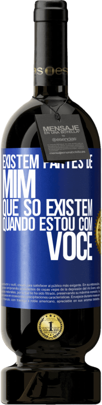 49,95 € Envio grátis | Vinho tinto Edição Premium MBS® Reserva Existem partes de mim que só existem quando estou com você Etiqueta Azul. Etiqueta personalizável Reserva 12 Meses Colheita 2015 Tempranillo