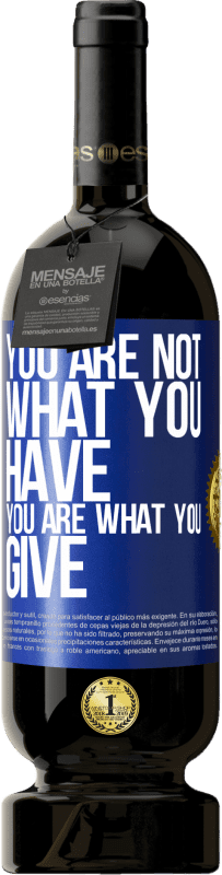 49,95 € 送料無料 | 赤ワイン プレミアム版 MBS® 予約する あなたはあなたが持っているものではありません。あなたはあなたが与えるものです 青いタグ. カスタマイズ可能なラベル 予約する 12 月 収穫 2016 Tempranillo