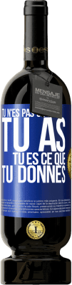 49,95 € Envoi gratuit | Vin rouge Édition Premium MBS® Réserve Tu n'es pas ce que tu as. Tu es ce que tu donnes Étiquette Bleue. Étiquette personnalisable Réserve 12 Mois Récolte 2015 Tempranillo