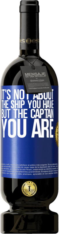 49,95 € Free Shipping | Red Wine Premium Edition MBS® Reserve It's not about the ship you have, but the captain you are Blue Label. Customizable label Reserve 12 Months Harvest 2013 Tempranillo