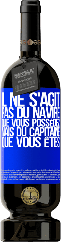 49,95 € Envoi gratuit | Vin rouge Édition Premium MBS® Réserve Il ne s'agit pas du navire que vous possédez, mais du capitaine que vous êtes Étiquette Bleue. Étiquette personnalisable Réserve 12 Mois Récolte 2015 Tempranillo