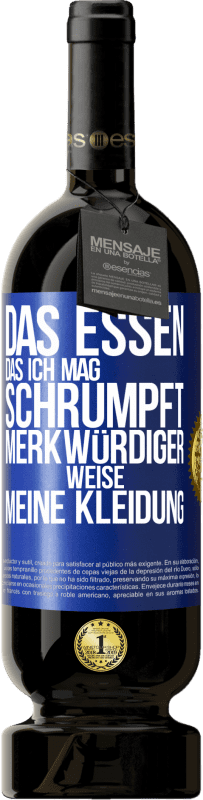 49,95 € Kostenloser Versand | Rotwein Premium Ausgabe MBS® Reserve Das Essen, das ich mag, schrumpft merkwürdiger Weise meine Kleidung Blaue Markierung. Anpassbares Etikett Reserve 12 Monate Ernte 2015 Tempranillo